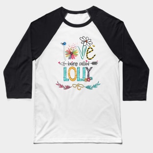 Love Being Called Lolly Happy Mother's Day Baseball T-Shirt